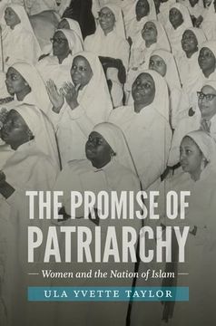 portada The Promise of Patriarchy: Women and the Nation of Islam (The John Hope Franklin Series in African American History and Culture) (en Inglés)