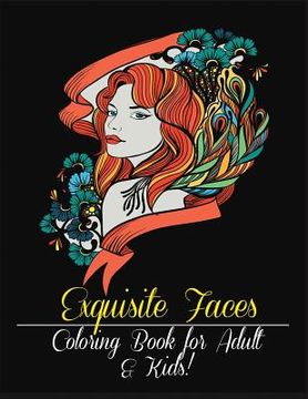 portada Exquisite Faces: Coloring Book for Adult & Kids! (en Inglés)