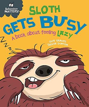 portada Sloth Gets Busy: A Book About Feeling Lazy (Behaviour Matters) (en Inglés)