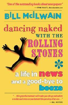portada dancing naked with the rolling stones: a life in news and a good-bye to booze (en Inglés)