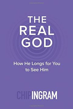 portada The Real God: How He Longs for You to See Him (en Inglés)