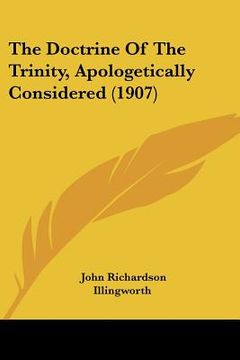 portada the doctrine of the trinity, apologetically considered (1907) (en Inglés)