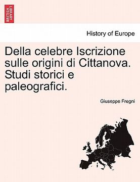 portada Della Celebre Iscrizione Sulle Origini Di Cittanova. Studi Storici E Paleografici. (in Italian)