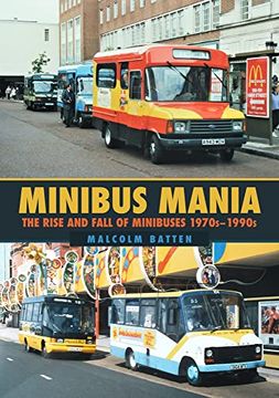 portada Minibus Mania: The Rise and Fall of Minibuses 1970S–1990S (en Inglés)