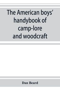portada The American boys' handybook of camp-lore and woodcraft (en Inglés)