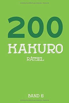 portada 200 Kakuro Rätsel Band 6: Kreuzsummen Rätselheft mit 200 Rätseln und Lösung, Puzzle (en Alemán)