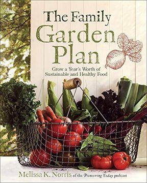 portada The Family Garden Plan: Grow a Year's Worth of Sustainable and Healthy Food 