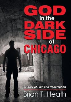 portada God in the Dark Side of Chicago: A Story of Pain and Redemption (en Inglés)
