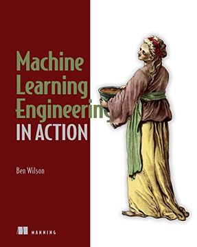 portada Machine Learning Engineering in Action (en Inglés)