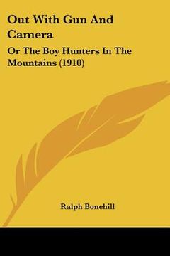 portada out with gun and camera: or the boy hunters in the mountains (1910) (en Inglés)