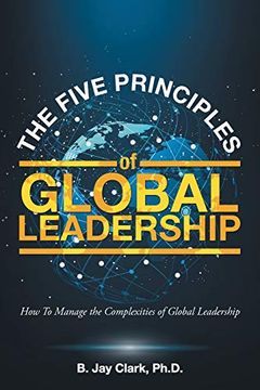 portada The Five Principles of Global Leadership: How to Manage the Complexities of Global Leadership 