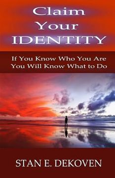 portada Claim Your Identity: If You Know Who You are You Will Know What to Do (in English)