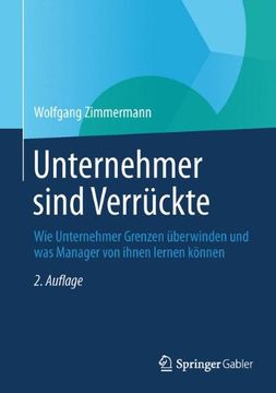 portada Unternehmer Sind Verrückte: Wie Unternehmer Grenzen Überwinden und was Manager von Ihnen Lernen Können (in German)