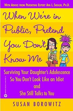 portada when we're in public, pretend you don't know me: surviving your daughter's adolescence so you don't look like an idiot and she still talks to you (in English)