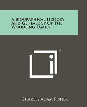 portada a biographical history and genealogy of the woodling family