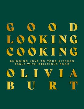 portada Good Looking Cooking: Bringing Love to Your Kitchen Table with Delicious Food (en Inglés)