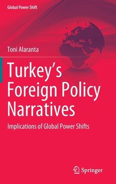 portada Turkey's Foreign Policy Narratives: Implications of Global Power Shifts (en Inglés)