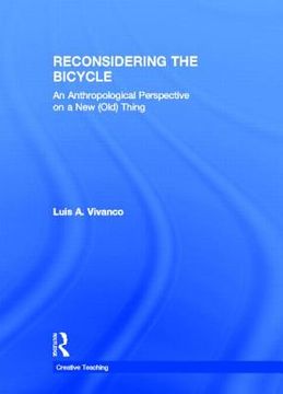 portada reconsidering the bicycle: an anthropological perspective on a new (old) thing (en Inglés)