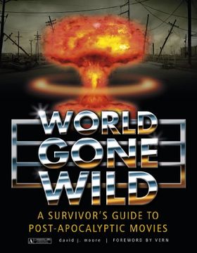 portada World Gone Wild: A Survivor's Guide to Post-Apocalyptic Movies