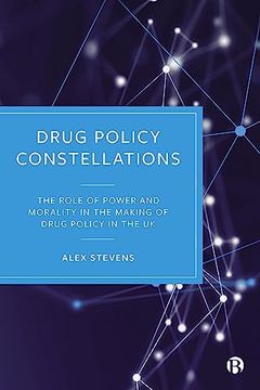 portada Drug Policy Constellations: The Role of Power and Morality in the Making of Drug Policy in the uk (en Inglés)