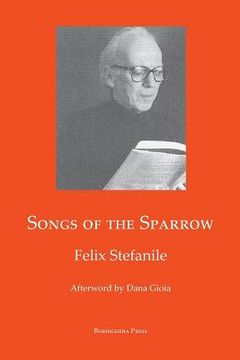portada Songs of The Sparrow: The Poetry of Felix Stefanile (en Inglés)