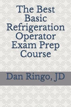 portada The Best Basic Refrigeration Operator Exam Prep Course: Boiler Plant Series Book 2 (en Inglés)