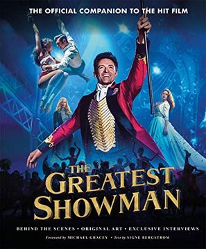 portada The Greatest Showman - the Official Companion to the hit Film: Behind the Scenes. Original Art. Exclusive Interviews. (in English)