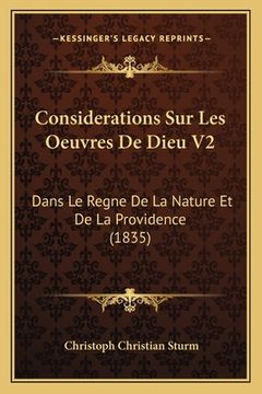 portada Considerations Sur Les Oeuvres De Dieu V2: Dans Le Regne De La Nature Et De La Providence (1835) (in French)