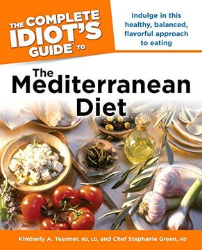 portada The Complete Idiot's Guide to the Mediterranean Diet: Indulge in This Healthy, Balanced, Flavored Approach to Eating (in English)