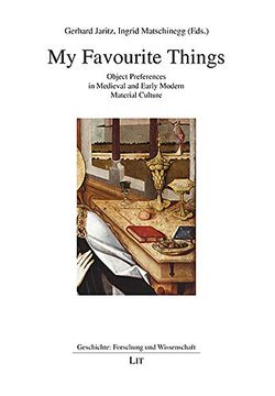 portada My Favourite Things, Volume 55 Object Preferences in Medieval and Early Modern Material Culture Geschichte Forschung und Wissenschaft