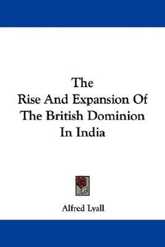 portada the rise and expansion of the british dominion in india (in English)