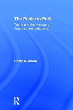 portada The Public in Peril: Trump and the Menace of American Authoritarianism (en Inglés)