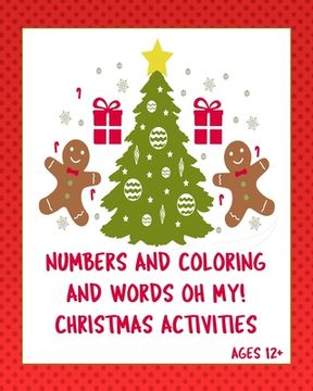 portada Numbers Coloring and Words Oh My! Ages 12+: Christmas activities for tweens +. Sudoku, Interactive games on paper, writing prompts! (en Inglés)