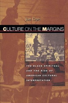 portada Culture on the Margins: The Black Spiritual and the Rise of American Cultural Interpretation (in English)
