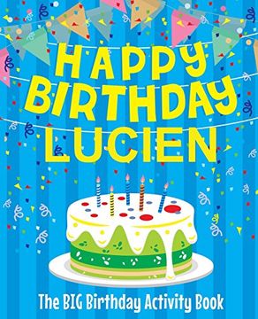 portada Happy Birthday Lucien - the big Birthday Activity Book: Personalized Children's Activity Book (in English)