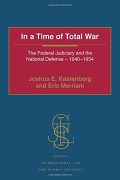 portada In a Time of Total War: The Federal Judiciary and the National Defense - 1940-1954 (en Inglés)