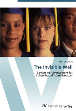 portada The Invisible Wall: Barriers to Advancement for  School-based Administrators