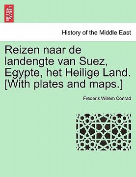 portada Reizen naar de landengte van Suez, Egypte, het Heilige Land. [With plates and maps.]