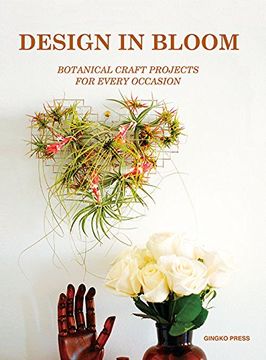 portada Design in Bloom: Botanical Craft Projects for Every Occasion (in English)