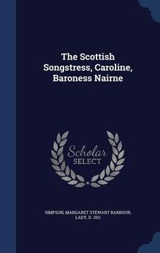 portada The Scottish Songstress, Caroline, Baroness Nairne (en Inglés)