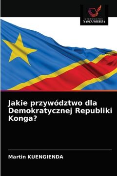 portada Jakie przywództwo dla Demokratycznej Republiki Konga? (en Polaco)