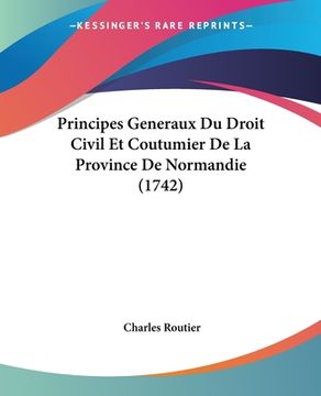 portada Principes Generaux Du Droit Civil Et Coutumier De La Province De Normandie (1742) (in French)