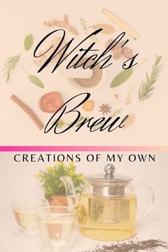 portada Witch's Brew: Creations Of My Own (en Inglés)