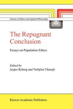 portada the repugnant conclusion: essays on population ethics (in English)