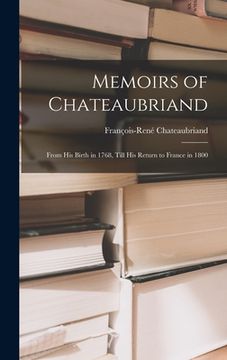 portada Memoirs of Chateaubriand: From His Birth in 1768, Till His Return to France in 1800