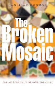 portada the broken mosaic: for an economics beyond equations (in English)