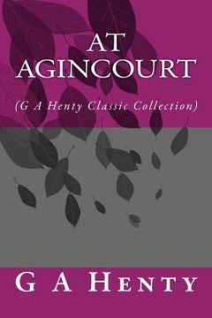 portada At Agincourt: (G A Henty Classic Collection) (en Inglés)