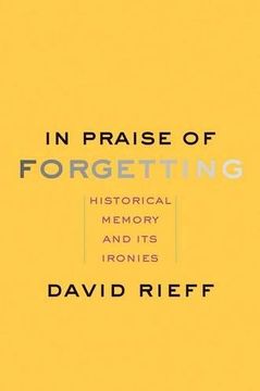 portada In Praise of Forgetting: Historical Memory and its Ironies 