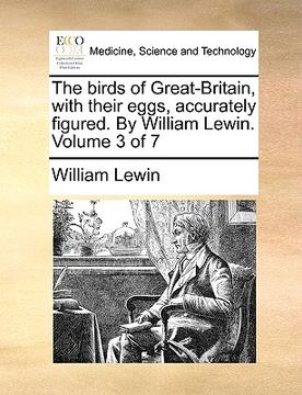 portada the birds of great-britain, with their eggs, accurately figured. by william lewin. volume 3 of 7 (en Inglés)