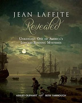 portada Jean Laffite Revealed: Unraveling one of America s Longest-Running Mysteries (en Inglés)